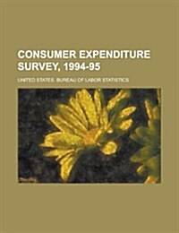 Consumer Expenditure Survey, 1994-95 (Paperback)