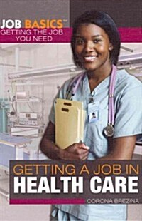 Getting a Job in Health Care (Library Binding)