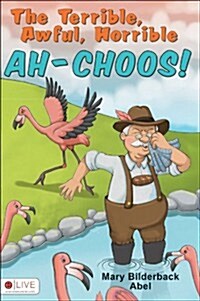 The Terrible, Awful, Horrible Ah-Choos! (Paperback)