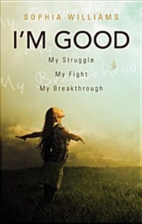 Im Good: My Struggle, My Fight, My Breakthrough (Paperback)