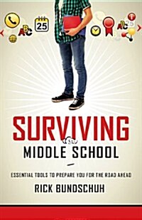 Surviving Middle School : Essential Tools to Prepare You for the Road Ahead (Paperback)