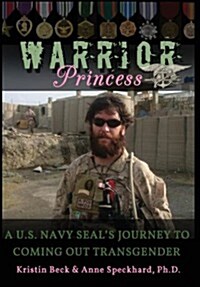 Warrior Princess: A U.S. Navy Seals Journey to Coming Out Transgender (Hardcover)