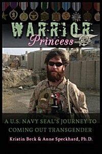 Warrior Princess: A U.S. Navy Seals Journey to Coming Out Transgender (Paperback)