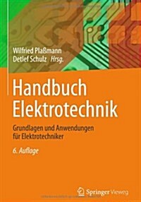 Handbuch Elektrotechnik: Grundlagen Und Anwendungen Fur Elektrotechniker (Hardcover, 6, 6., Neu Bearb.)