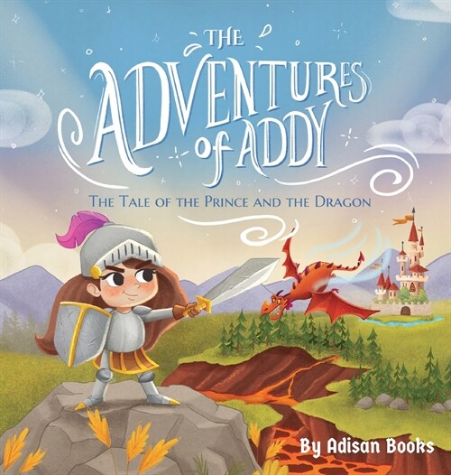 The Adventures of Addy: The Tale of the Prince and the Dragon (Hardcover)