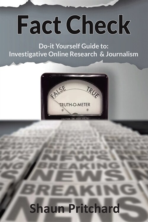 Fact Check: Do-It-Yourself Guide to Investigative Online Research and Journalism (Paperback)