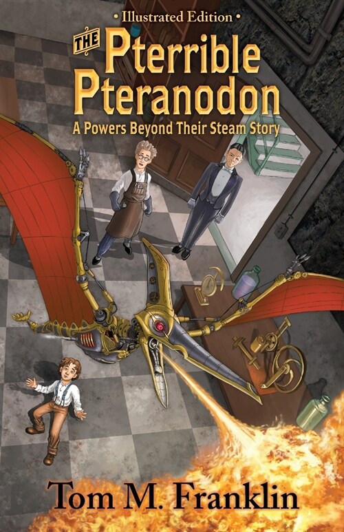 The Pterrible Pteranodon: A Powers Beyond Their Steam Illustrated Edition: The Illustrated Paperback Edition: The Illustrated Edition (Paperback)