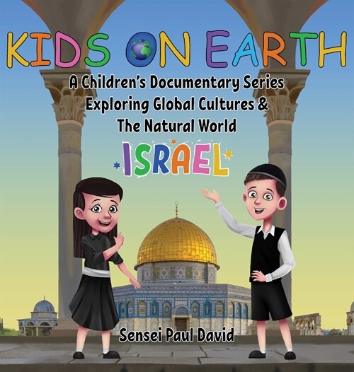 Kids On Earth: A Childrens Documentary Series Exploring Global Cultures & The Natural World: Israel (Hardcover)