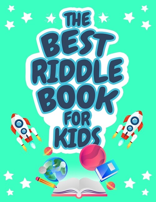 The Best Riddle Book for Kids: Kids Challenging Riddles Book for Kids, Boys and Girls Ages 9-12. Brain Teasers that Kids and Family will Enjoy! (Paperback)