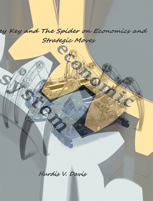 Key Key and the Spider on Economics and Strategic Moves (Hardcover)