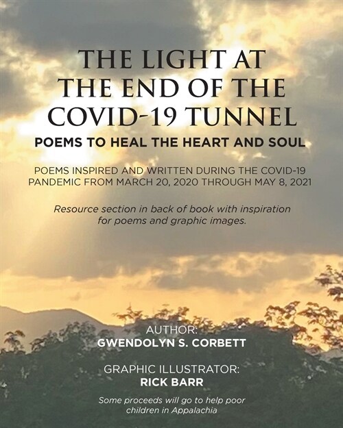 The Light At The End Of The Covid-19 Tunnel: Poems To Heal The Heart And Soul: Poems inspired and written during the Covid-19 Pandemic From March 20, (Paperback)