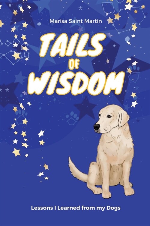 Tails of Wisdom: Lessons I Learned from My Dogs (Paperback)