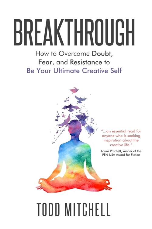 Breakthrough: How to Overcome Doubt, Fear, and Resistance to Be Your Ultimate Creative Self (Paperback)