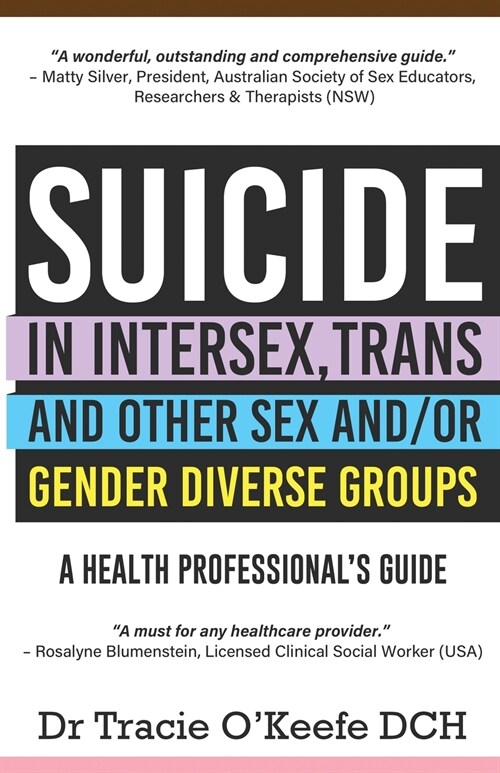 Suicide in Intersex, Trans and Other Sex and/or Gender Diverse Groups: A Health Professionals Guide (Paperback)