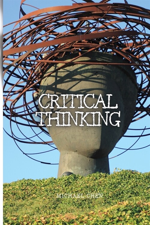 Critical Thinking: The Essential Guide to Become an Expert Decision-Maker (Paperback)