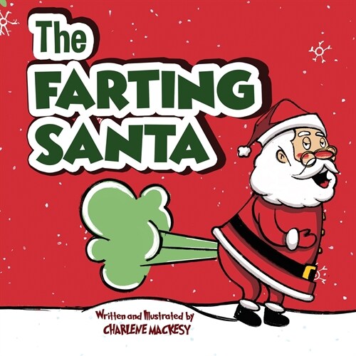The Farting Santa: A Funny Read Aloud Picture Book For Kids And Adults About Father Christmas Farts and Toots Christmas Book For Kids (St (Paperback)