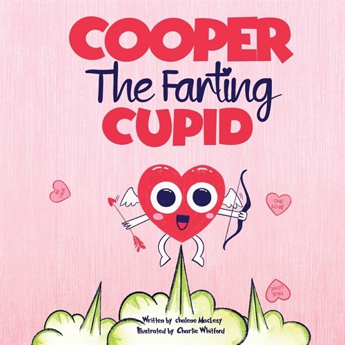 Cooper The Farting Cupid: A Funny Read Aloud Story Book For Kids And Adults About Farting and Friendship, A Valentines Day Gift For Boys and Gi (Paperback)