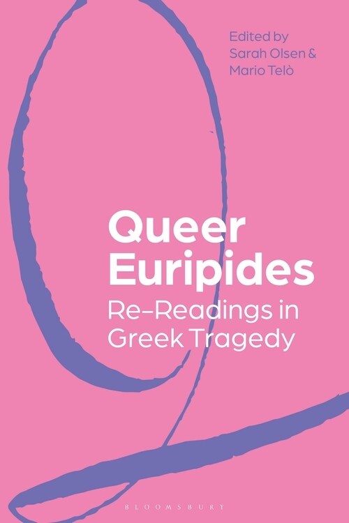 Queer Euripides : Re-Readings in Greek Tragedy (Paperback)