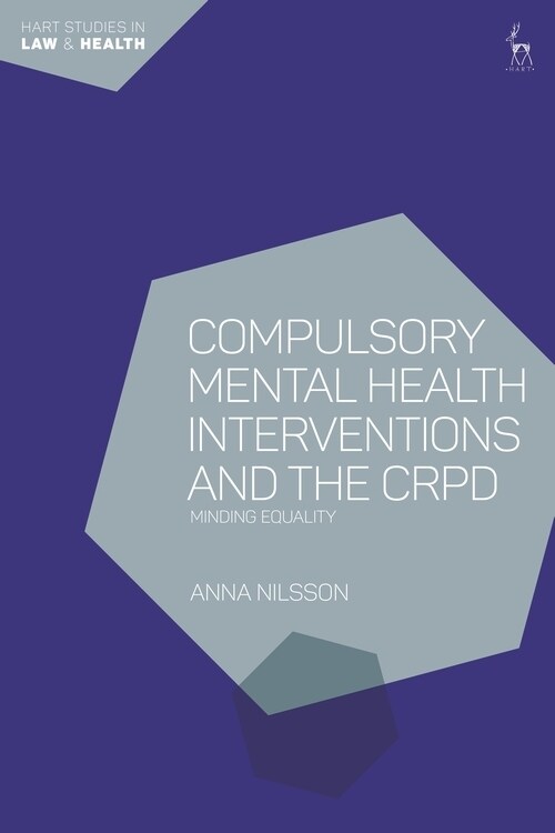 Compulsory Mental Health Interventions and the CRPD : Minding Equality (Paperback)