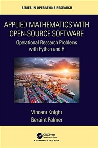 Applied mathematics with open-source software : operational research problems with Python and R / 1st ed