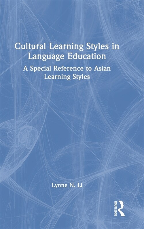 Cultural Learning Styles in Language Education : A Special Reference to Asian Learning Styles (Hardcover)