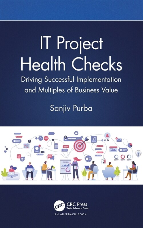 IT Project Health Checks : Driving Successful Implementation and Multiples of Business Value (Hardcover)