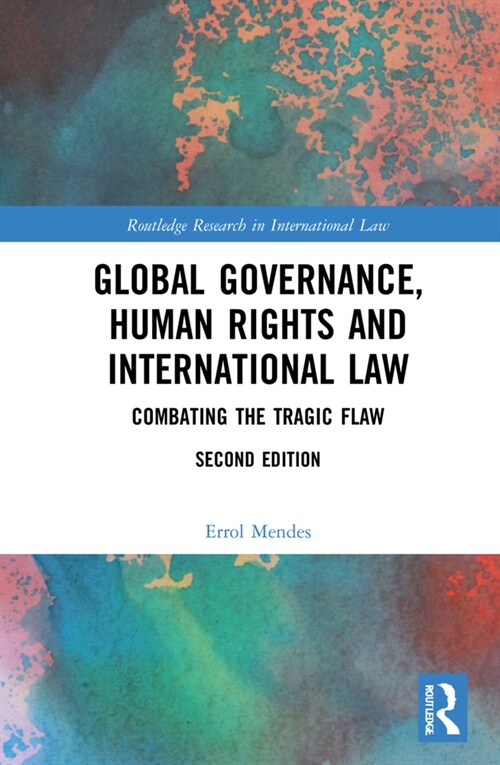 Global Governance, Human Rights and International Law : Combating the Tragic Flaw (Hardcover, 2 ed)