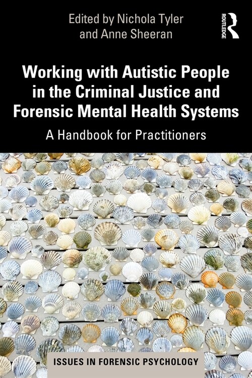 Working with Autistic People in the Criminal Justice and Forensic Mental Health Systems : A Handbook for Practitioners (Paperback)