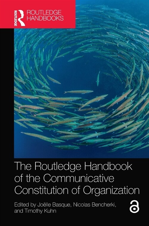 The Routledge Handbook of the Communicative Constitution of Organization (Hardcover)