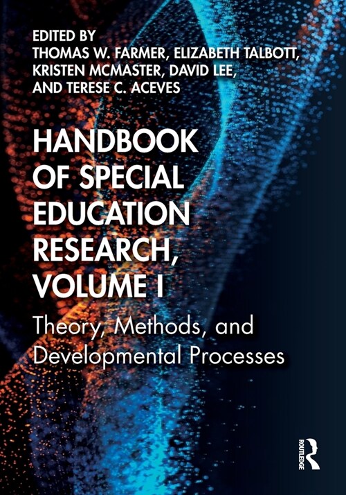 Handbook of Special Education Research, Volume I : Theory, Methods, and Developmental Processes (Paperback)