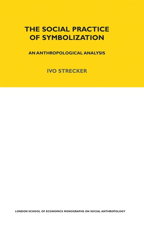 The Social Practice of Symbolisation : An Anthropological Analysis (Paperback)