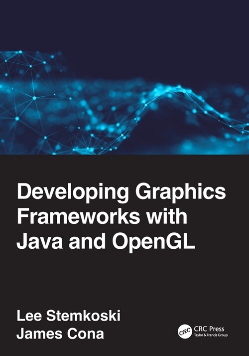 Developing Graphics Frameworks with Java and OpenGL (Paperback, 1)