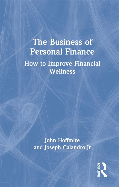 The Business of Personal Finance : How to Improve Financial Wellness (Hardcover)