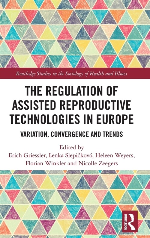 The Regulation of Assisted Reproductive Technologies in Europe : Variation, Convergence and Trends (Hardcover)