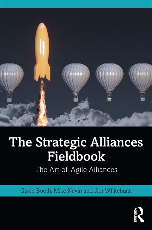 The Strategic Alliances Fieldbook : The Art of Agile Alliances (Paperback)