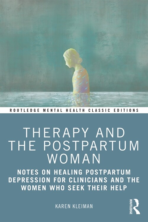 Therapy and the Postpartum Woman : Notes on Healing Postpartum Depression for Clinicians and the Women Who Seek their Help (Paperback)
