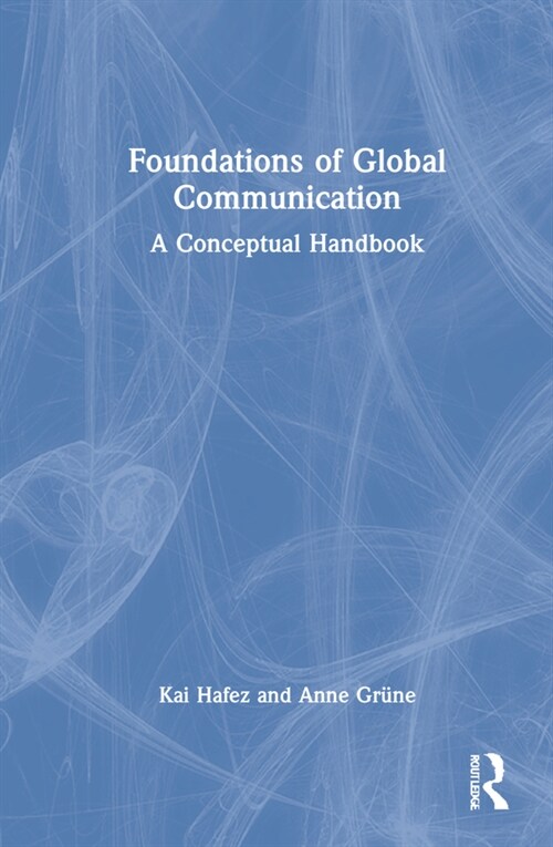 Foundations of Global Communication : A Conceptual Handbook (Hardcover)