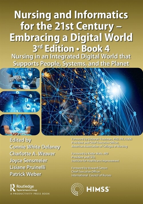 Nursing and Informatics for the 21st Century - Embracing a Digital World, 3rd Edition, Book 4 : Nursing in an Integrated Digital World that Supports P (Paperback)