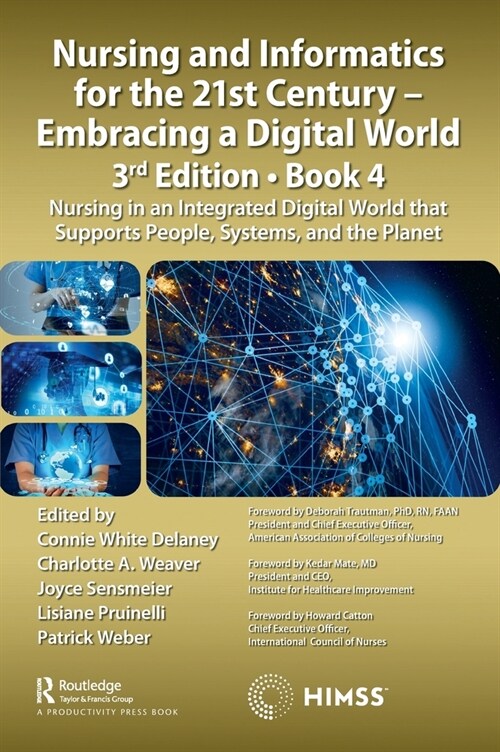 Nursing and Informatics for the 21st Century - Embracing a Digital World, 3rd Edition, Book 4 : Nursing in an Integrated Digital World that Supports P (Hardcover)