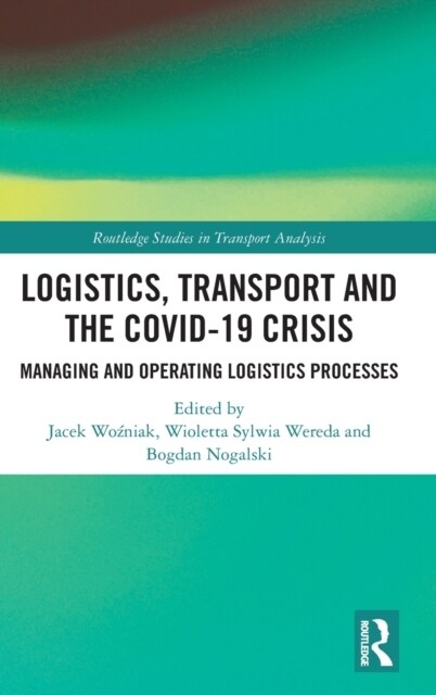 Logistics, Transport and the COVID-19 Crisis : Managing and Operating Logistics Processes (Hardcover)