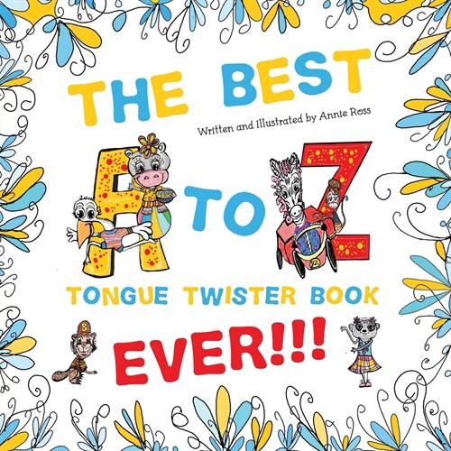The Best A to Z Tongue Twister Book Ever!!! (Paperback)