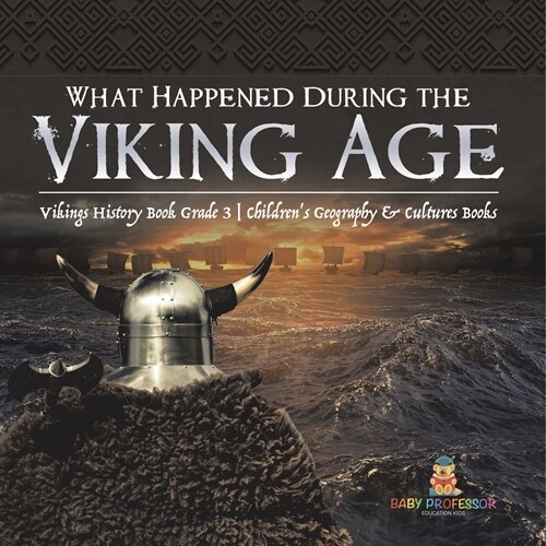 What Happened During the Viking Age? Vikings History Book Grade 3 Childrens Geography & Cultures Books (Paperback)