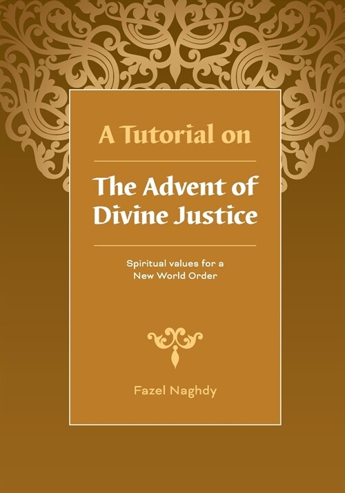 A Tutorial on the Advent of Divine Justice (Paperback)