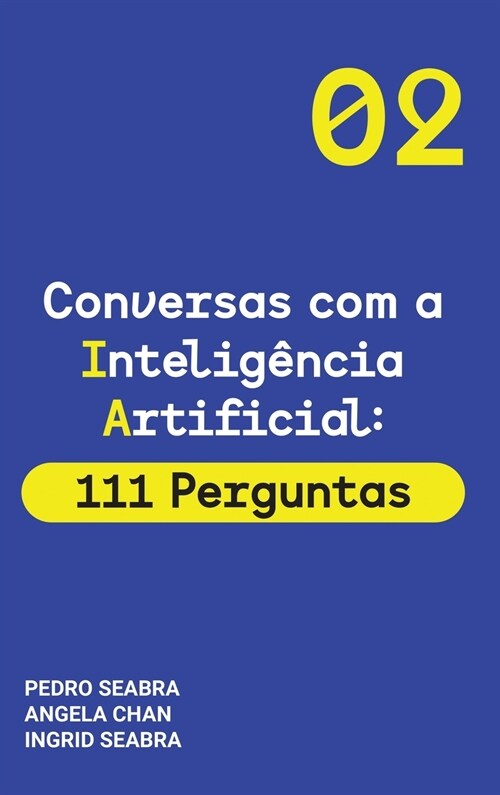 Conversas com a Inteligencia Artificial: 111 Perguntas Artificial Intelligence for Thinking Humans (Hardcover, Primeira Edicao)