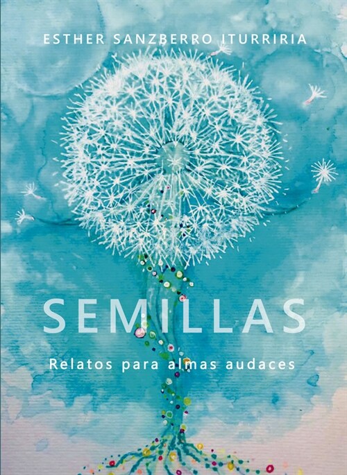 Semillas. Relatos para almas audaces (Paperback)