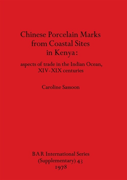 Chinese Porcelain Marks from Coastal Sites in Kenya (Paperback)