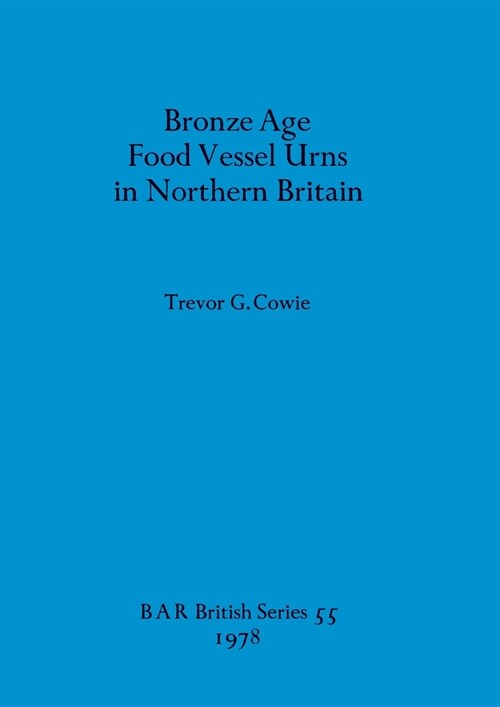 Bronze Age Food Vessel Urns in Northern Britain (Paperback)