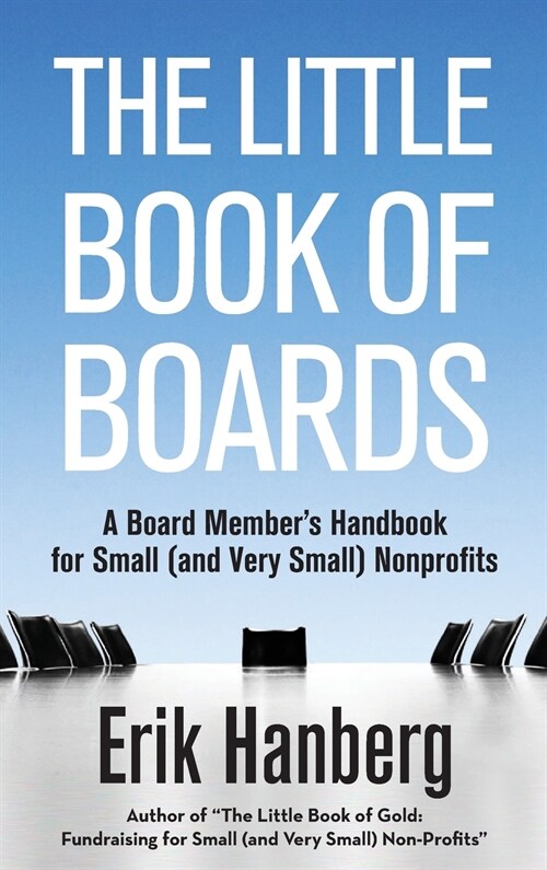 The Little Book of Boards: A Board Members Handbook for Small (and Very Small) Nonprofits (Hardcover)