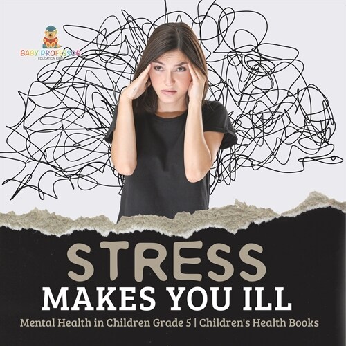 Stress Makes You Ill Mental Health in Children Grade 5 Childrens Health Books (Paperback)