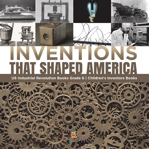 Inventions That Shaped America US Industrial Revolution Books Grade 6 Childrens Inventors Books (Paperback)